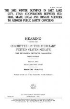 The 2002 Winter Olympics in Salt Lake City, Utah: cooperation between federal, state, local and private agencies to address public safety concerns