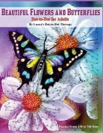Beautiful Butterflies and Flowers Dot-to-Dot For Adults- Puzzles From 150 to 760: Dots: Flowers and Flight!