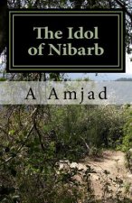 The Idol of Nibarb: When a young, intrepid boy finds out his Mother is ill, he sets off to confront and defeat some of the most deadly thi