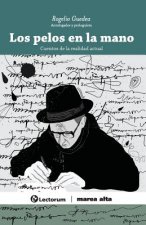 Los pelos en la mano: Cuentos de la realidad actual