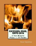 Excessed, Edge, ONTO 2018: 2 Ten Minute Plays + 19 Poems