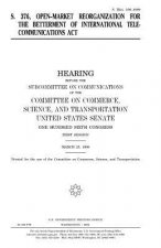S. 376, Open-market Reorganization for the Betterment of International Telecommunications Act