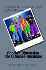 Another Dimension: The Ultimate Amalgam