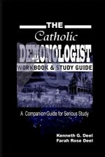 The Catholic Demonologist: Workbook and Study Guide: A companion guidebook for the serious Demonology study