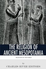 Religions of the World: The Religion of Ancient Mesopotamia