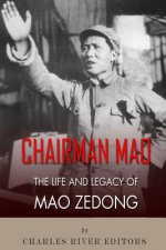 Chairman Mao: The Life and Legacy of Mao Zedong