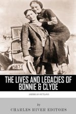 American Outlaws: The Lives and Legacies of Bonnie & Clyde