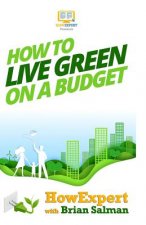 How To Live Green On a Budget: Your Step-By-Step Guide To Living Green On a Budget