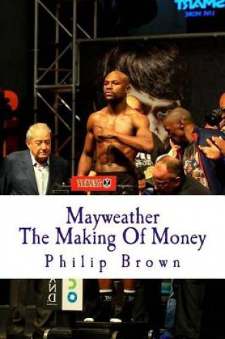 Mayweather the Making of Money: Sensational Story of Floyd Mayweather