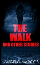 The Walk: And Other Stories