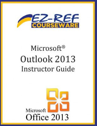 Microsoft Outlook 2013: (Instructor Guide)