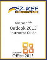 Microsoft Outlook 2013: (Instructor Guide)
