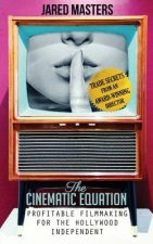 The Cinematic Equation: Profitable Filmmaking for the Hollywood Independent