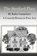 The Stenford Place: A Drama/Comedy in Four Acts