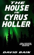 The House in Cyrus Holler: A Will Castleton Adventure