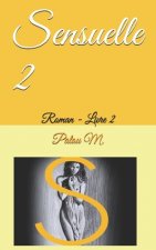 Sensuelle 2: Roman - Livre 2