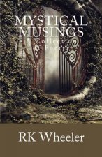 Mystical Musings: A Collection of Poetry