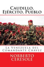 Caudillo, Ejército, Pueblo: La Venezuela del Comandante Chávez