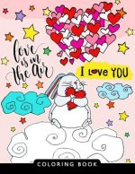 I love you Coloring Book: Stress-relief Coloring Book For Grown-ups (The Best Gifts)