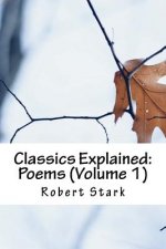 Classics Explained: Poems (Volume 1)