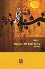 Hoang Hon Buoi Sang: Hoang Hon Buoi Sang, Tac Gia J.Ngoc, Truyen Dai, Viet Ve Guong Hieu Hoc Cua Bac Si Nhan Khoa Nguyen Ngoc Quyet, Cau Ch