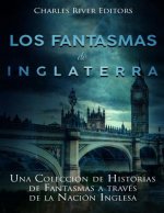 Los fantasmas de Inglaterra: Una Colección de Historias de Fantasmas a través de la Nación Inglesa
