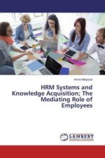 HRM Systems and Knowledge Acquisition; The Mediating Role of Employees