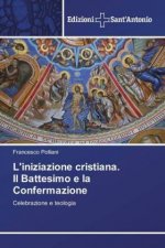 L'iniziazione cristiana. Il Battesimo e la Confermazione