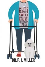 Cute Poodles, Sweet Old Ladies, and Hugs: Veterinary Tales