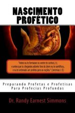Nascimento Profético: Preparando Profetas e Profetisas Para Profecias Profundas