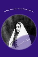 The Poetic Flowers From Universal Mother Saroda Devi: The Fountain Of Divine Imagery .