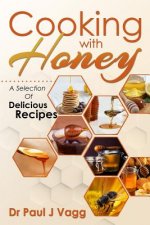 Cooking With Honey: A Selection Of Delicious Recipes