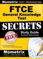 Ftce General Knowledge Test Secrets Study Guide: Ftce Exam Review for the Florida Teacher Certification Examinations