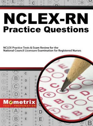 NCLEX-RN Practice Questions: NCLEX Practice Tests & Exam Review for the National Council Licensure Examination for Registered Nurses