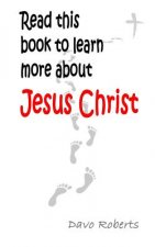 Read this book if you want to learn more about Jesus Christ