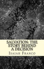 Salvation: The Story behind a Decision: Salvation: The Story behind a Decision