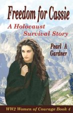 Freedom for Cassie: A Holocaust Survival Story