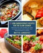 97 Low-Carbohydrate Recipes for the Slow Cooker: Delicious low carb recipes for every occasion and all slow cooker fans: Measurements in grams