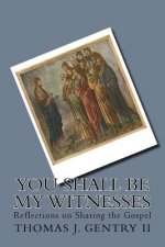 You Shall Be My Witnesses: Reflections on Sharing the Gospel