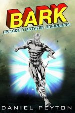 Bark Episode I: Mutated Beginnings