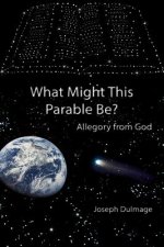 What Might this Parable Be?: Allegory from God