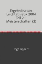 Ergebnisse der Leichtathletik 2004 Teil 2 - Meisterschaften (2)