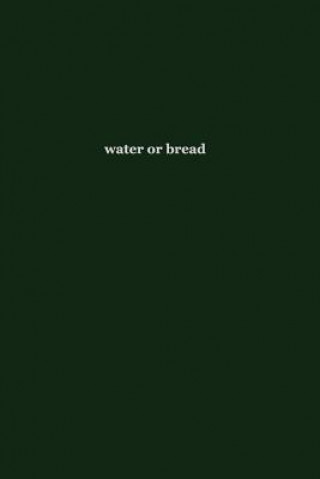 water or bread
