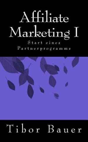 Affiliate Marketing I: Start eines Partnerprogramms