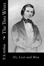 The Two Wives: Or, Lost and Won
