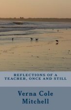 Reflections of a Teacher, Once and Still