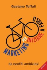 Marketing per iniziare a farlo: da neofiti ambiziosi