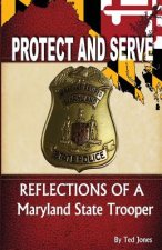 Protect and Serve: Reflections of a Maryland State Trooper