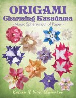 Origami Charming Kusudama: Magic Spheres out of Paper