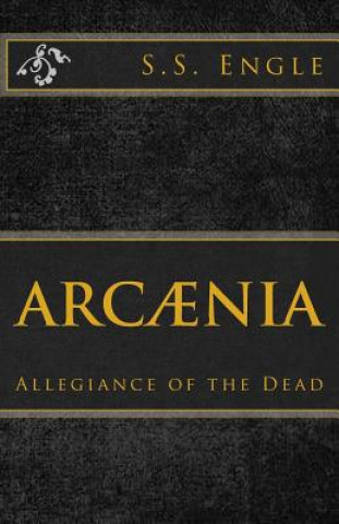 Arc?nia: Allegiance of the Dead: Allegiance of the Dead